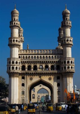 The Charminar! An Epitome of Hyderabad's Architectural Brilliance and Historical Significance